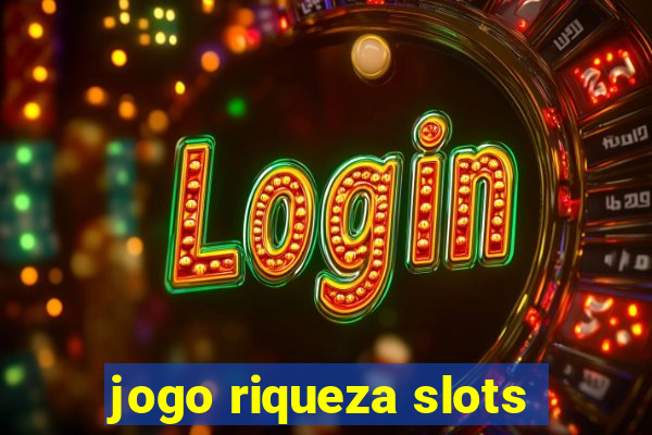 jogo riqueza slots